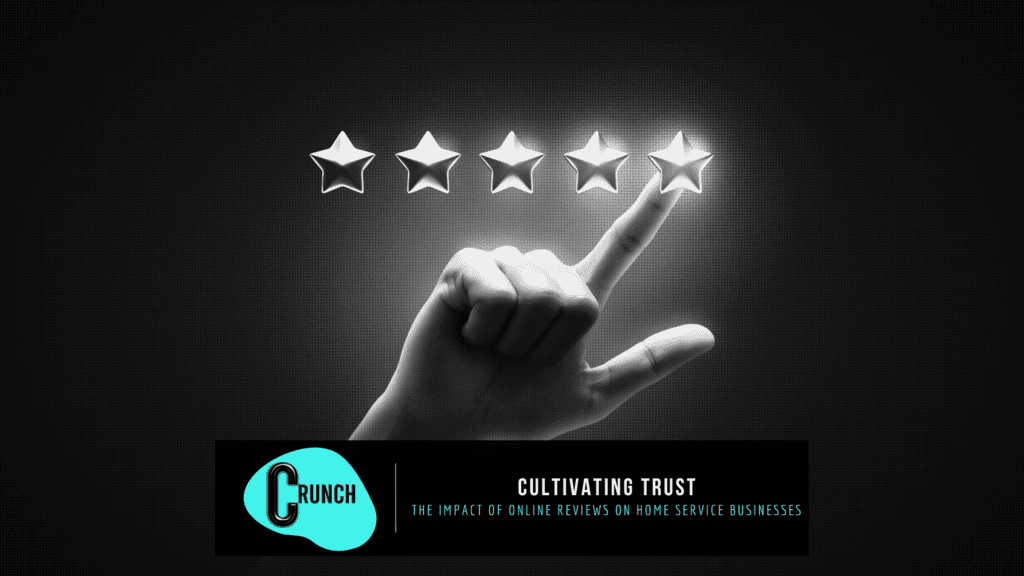 Cultivating Trust - The Impact of Online Reviews on Home Service Businesses